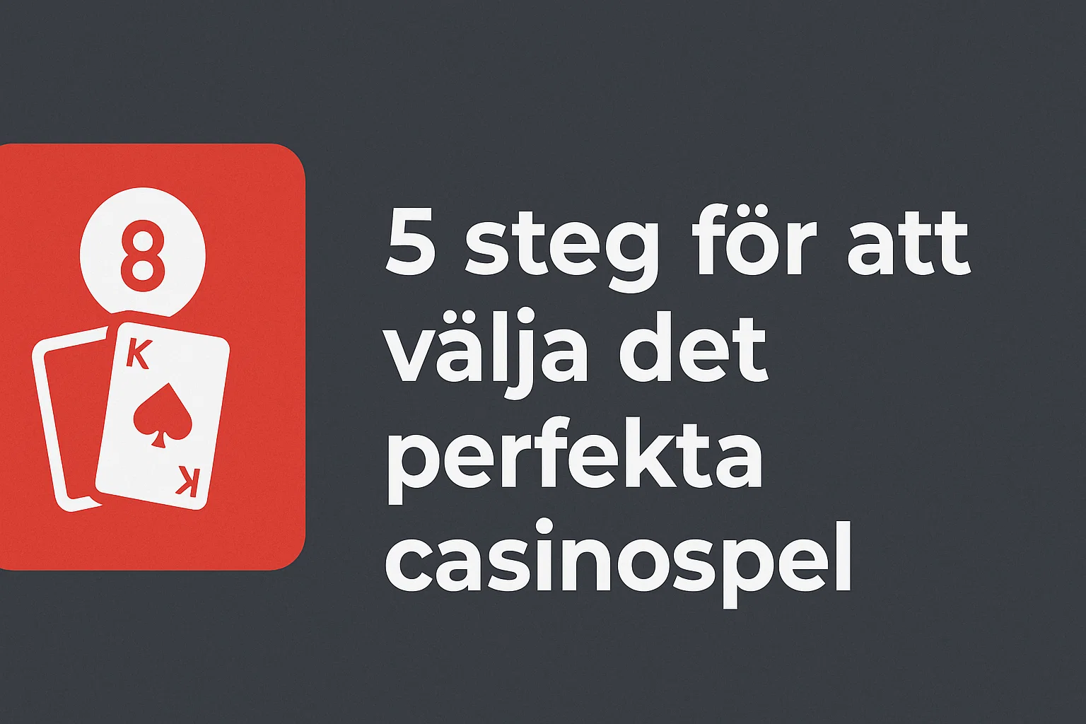 5 steg fr att vlja det perfekta casinospel